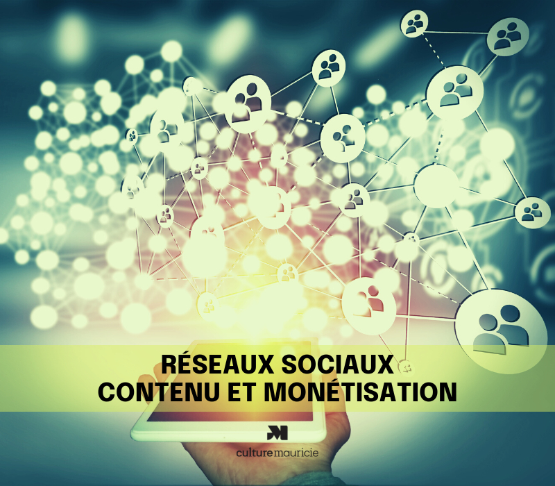 Monétisation et production de contenus sur les réseaux sociaux